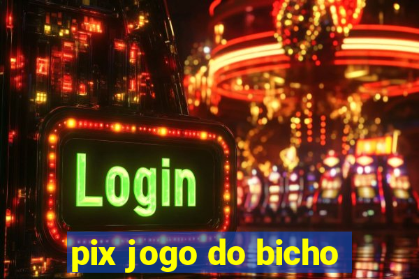 pix jogo do bicho